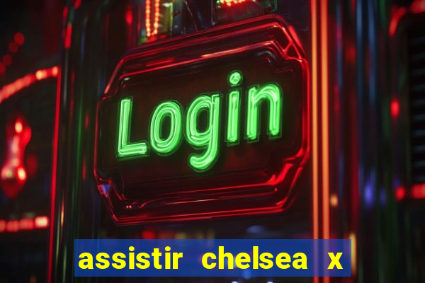 assistir chelsea x arsenal futemax